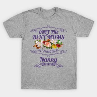 Only The Best Mums Get Promoted To Nanny Gift From Son Or Daughter T-Shirt